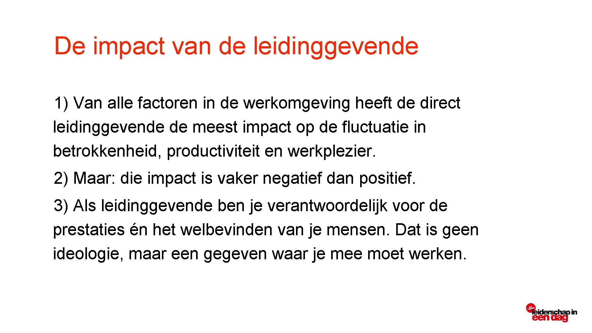 De impact van de leidinggevende 1) Van alle factoren in de werkomgeving heeft de