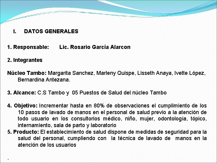 I. DATOS GENERALES 1. Responsable: Lic. Rosario García Alarcon 2. Integrantes Núcleo Tambo: Margarita