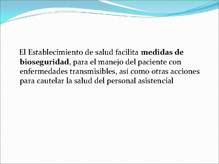 El Establecimiento de salud facilita medidas de bioseguridad, para el manejo del paciente con