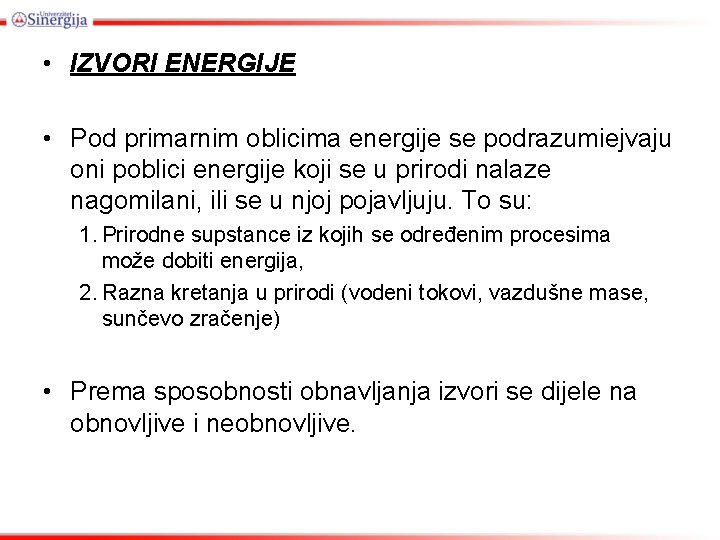  • IZVORI ENERGIJE • Pod primarnim oblicima energije se podrazumiejvaju oni poblici energije