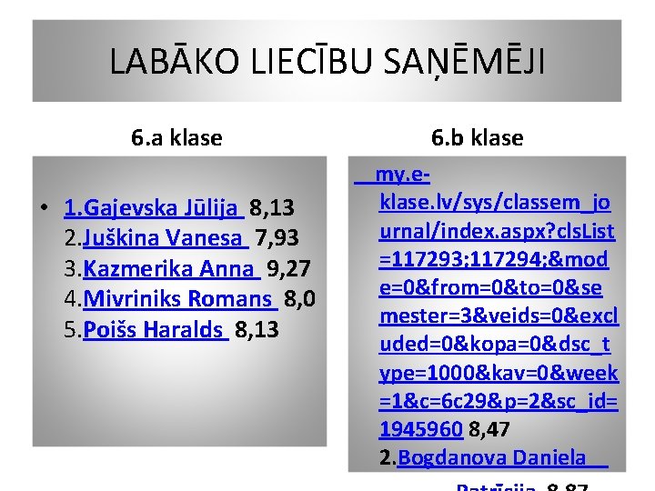 LABĀKO LIECĪBU SAŅĒMĒJI 6. a klase • 1. Gajevska Jūlija 8, 13 2. Juškina