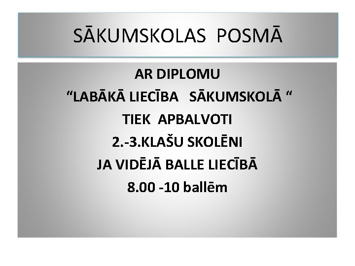 SĀKUMSKOLAS POSMĀ AR DIPLOMU “LABĀKĀ LIECĪBA SĀKUMSKOLĀ “ TIEK APBALVOTI 2. -3. KLAŠU SKOLĒNI