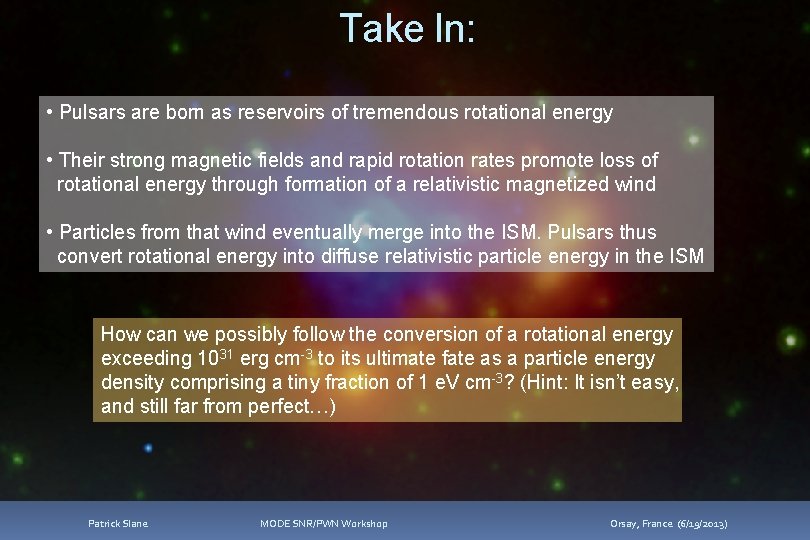 Take In: • Pulsars are born as reservoirs of tremendous rotational energy • Their