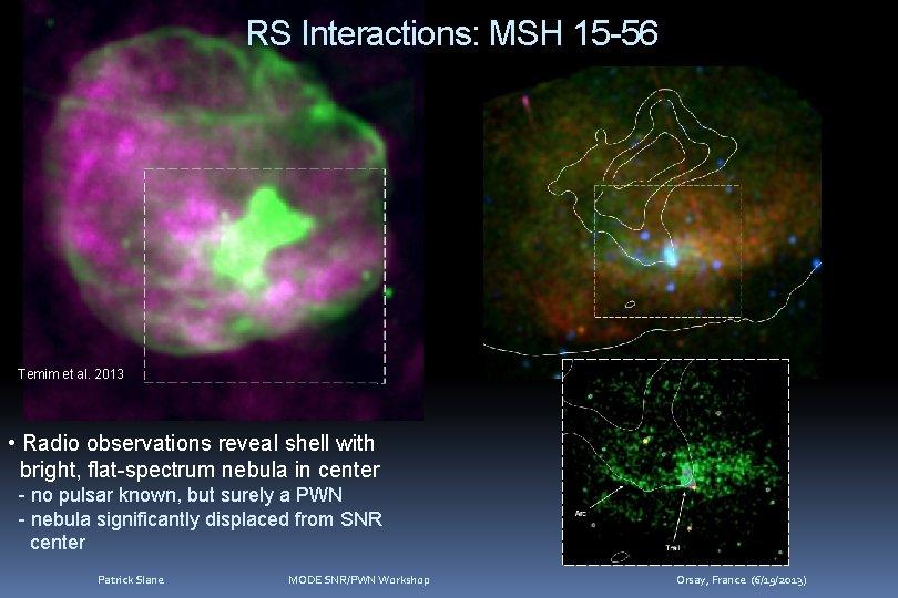 RS Interactions: MSH 15 -56 Temim et al. 2013 • Radio observations reveal shell