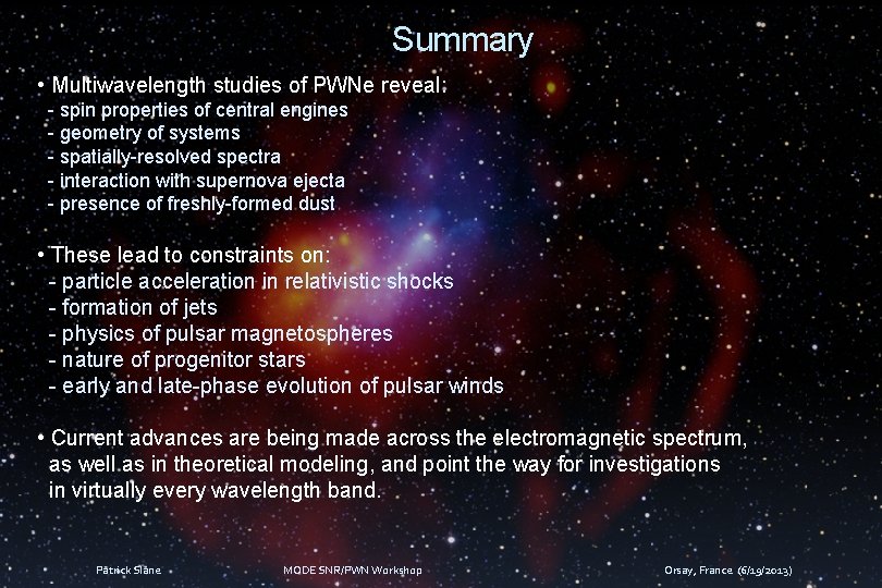 Summary • Multiwavelength studies of PWNe reveal: - spin properties of central engines -