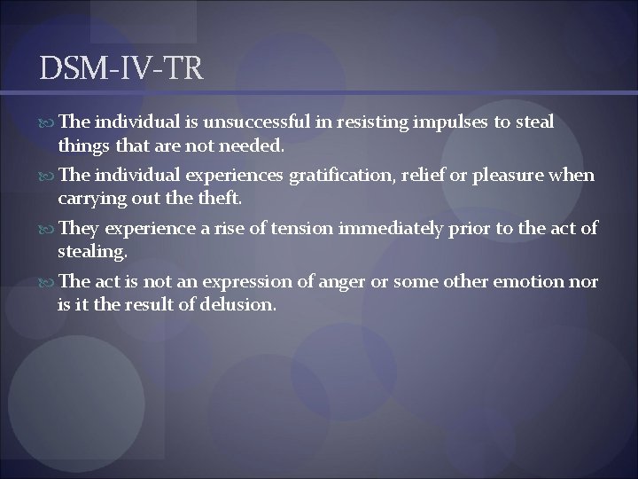 DSM-IV-TR The individual is unsuccessful in resisting impulses to steal things that are not