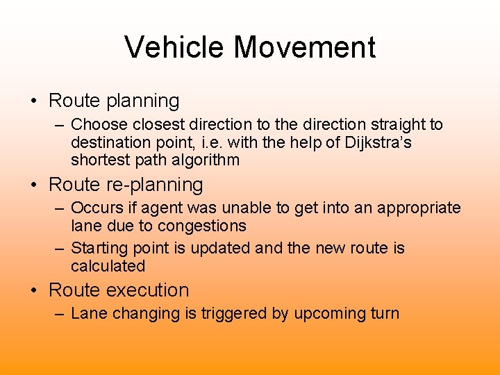 Vehicle Movement • Route planning – Choose closest direction to the direction straight to