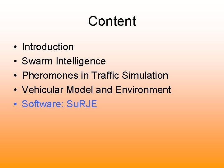 Content • • • Introduction Swarm Intelligence Pheromones in Traffic Simulation Vehicular Model and