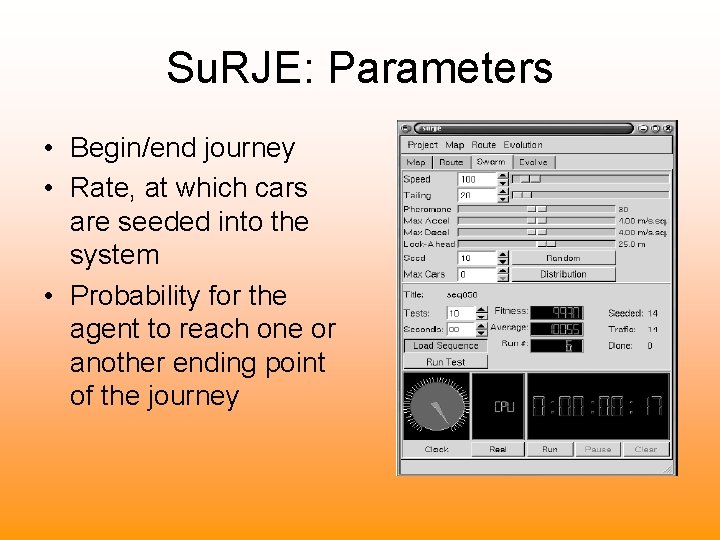 Su. RJE: Parameters • Begin/end journey • Rate, at which cars are seeded into