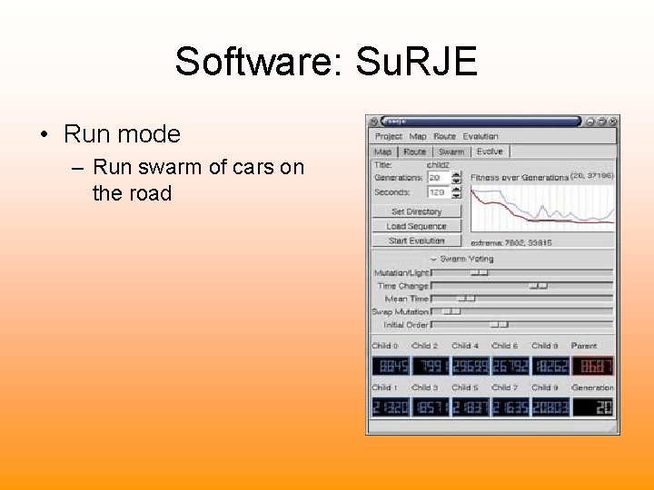 Software: Su. RJE • Run mode – Run swarm of cars on the road