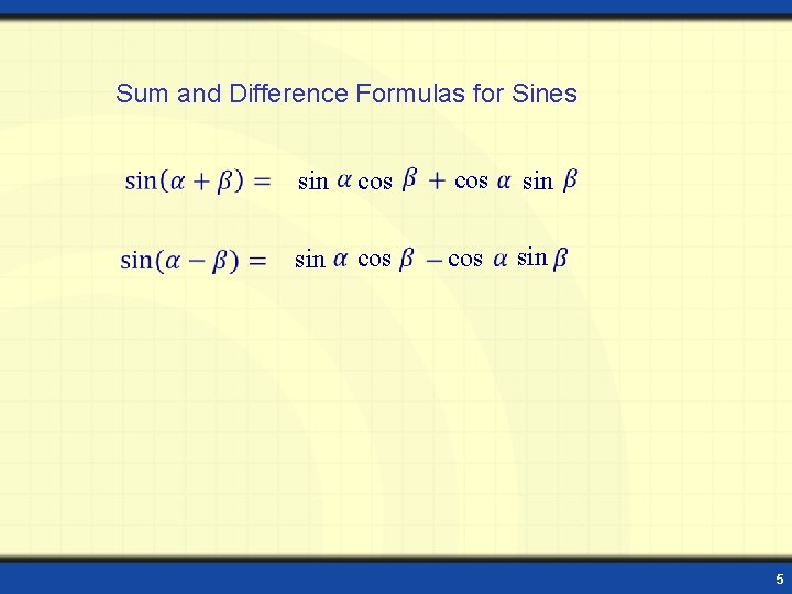 Sum and Difference Formulas for Sines sin cos sin 5 