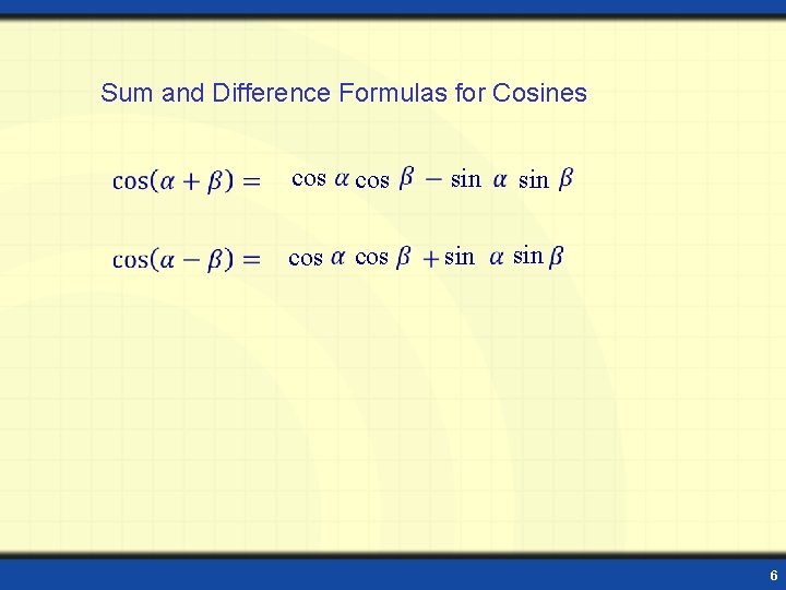 Sum and Difference Formulas for Cosines cos cos sin sin 6 