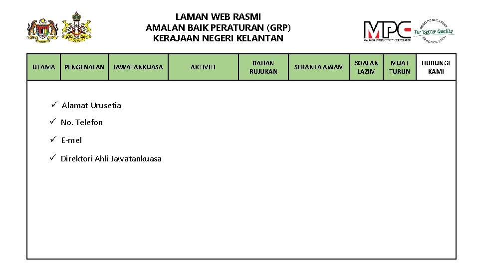 LAMAN WEB RASMI AMALAN BAIK PERATURAN (GRP) KERAJAAN NEGERI KELANTAN UTAMA PENGENALAN JAWATANKUASA ü