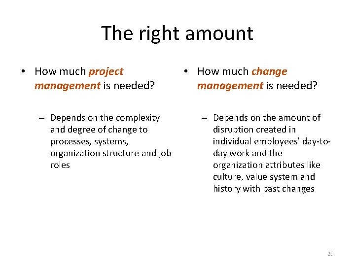 The right amount • How much project management is needed? – Depends on the