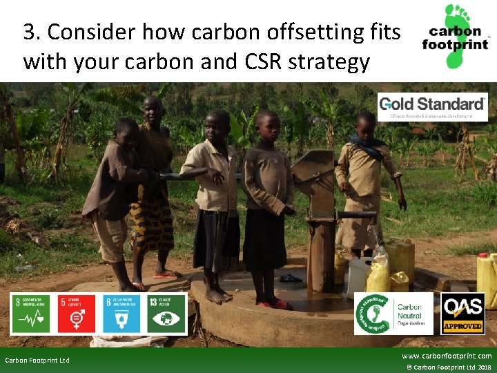 3. Consider how carbon offsetting fits with your carbon and CSR strategy Carbon Footprint