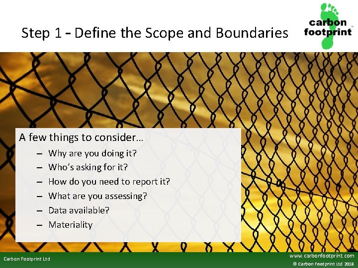 Step 1 – Define the Scope and Boundaries A few things to consider… –