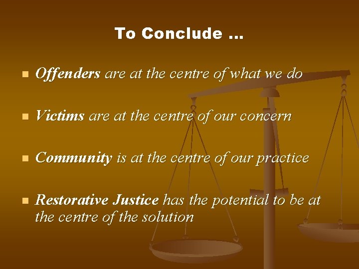 To Conclude … n Offenders are at the centre of what we do n