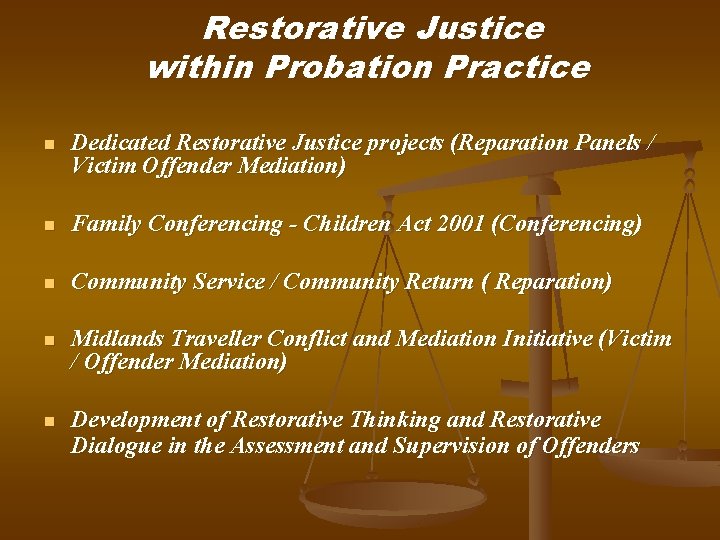 Restorative Justice within Probation Practice n Dedicated Restorative Justice projects (Reparation Panels / Victim