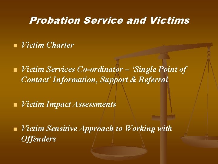 Probation Service and Victims n Victim Charter n Victim Services Co-ordinator – ‘Single Point