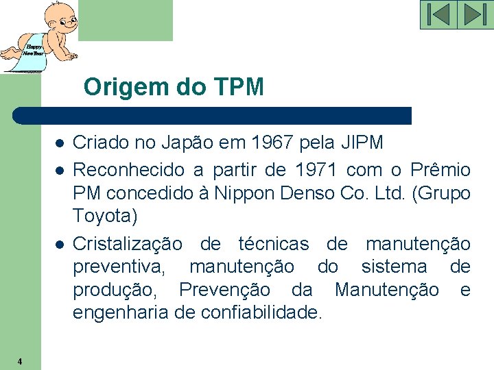 Origem do TPM l l l 4 Criado no Japão em 1967 pela JIPM