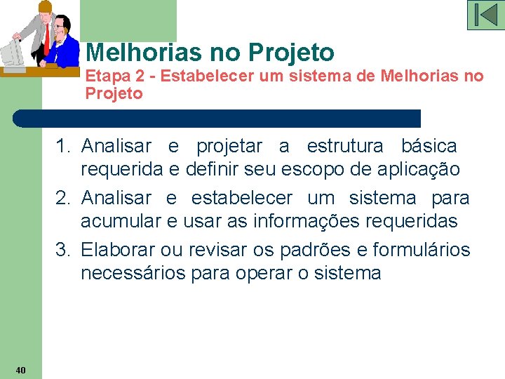 Melhorias no Projeto Etapa 2 - Estabelecer um sistema de Melhorias no Projeto 1.