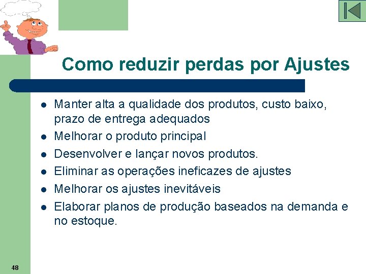 Como reduzir perdas por Ajustes l l l 48 Manter alta a qualidade dos