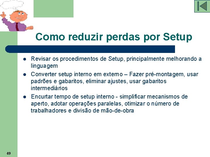 Como reduzir perdas por Setup l l l 49 Revisar os procedimentos de Setup,