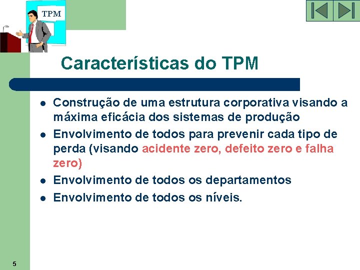 TPM Características do TPM l l 5 Construção de uma estrutura corporativa visando a