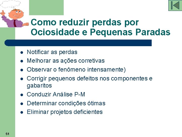 Como reduzir perdas por Ociosidade e Pequenas Paradas l l l l 51 Notificar