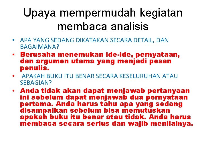 Upaya mempermudah kegiatan membaca analisis • APA YANG SEDANG DIKATAKAN SECARA DETAIL, DAN BAGAIMANA?