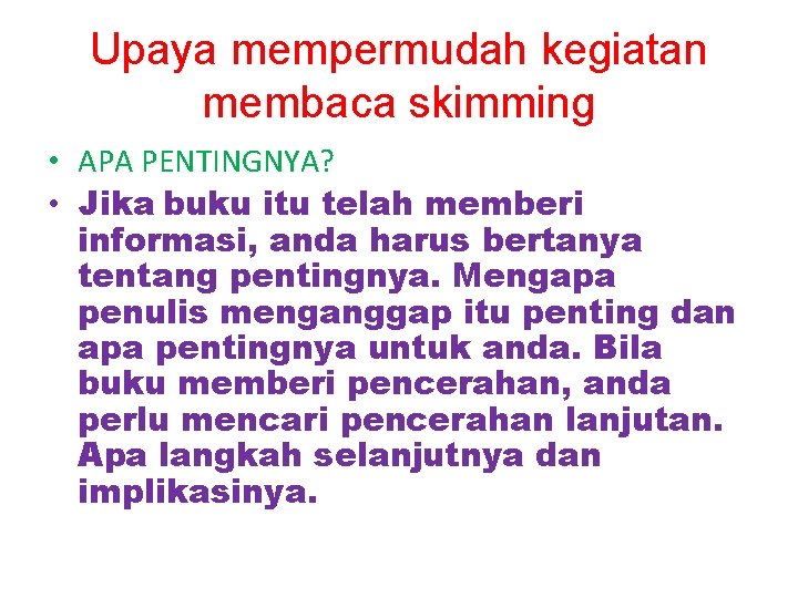 Upaya mempermudah kegiatan membaca skimming • APA PENTINGNYA? • Jika buku itu telah memberi