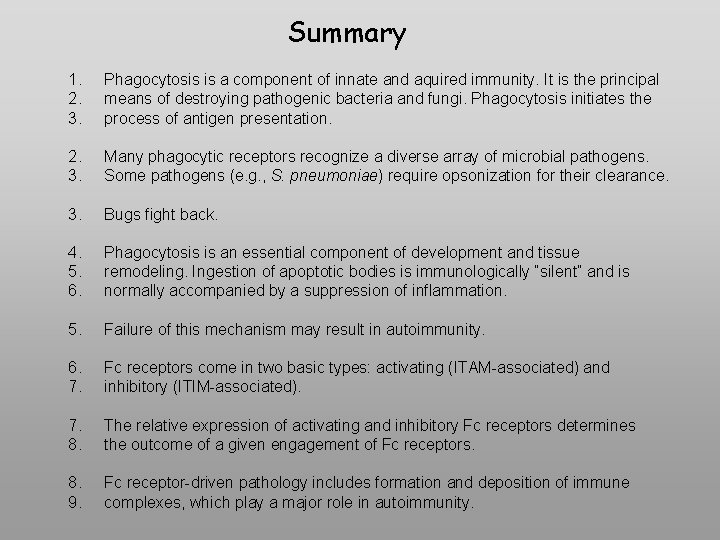 Summary 1. 2. 3. Phagocytosis is a component of innate and aquired immunity. It