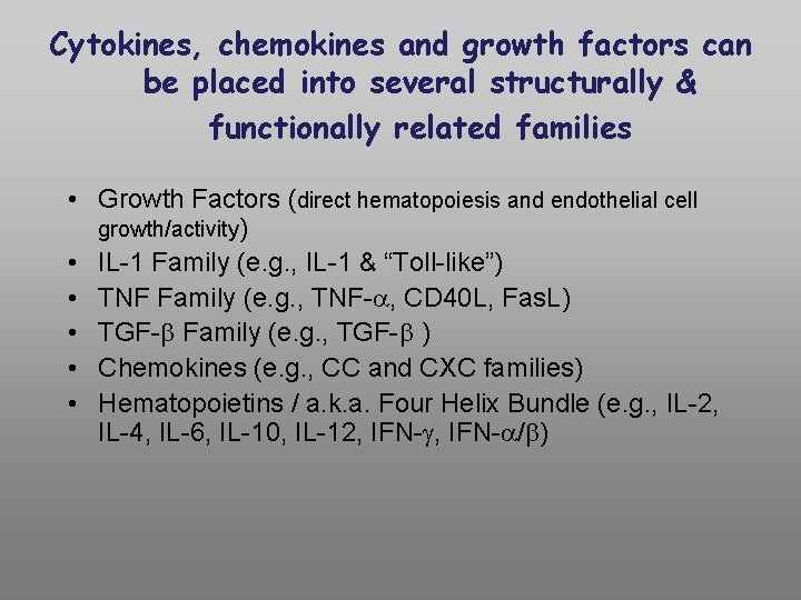 Cytokines, chemokines and growth factors can be placed into several structurally & functionally related