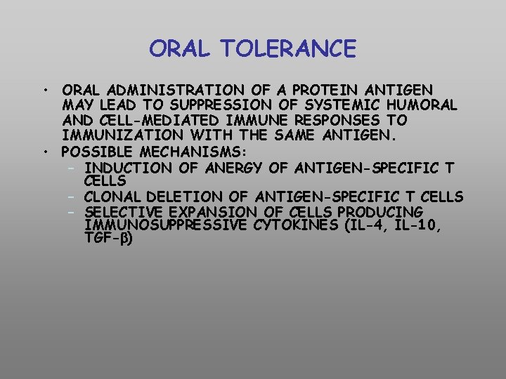 ORAL TOLERANCE • ORAL ADMINISTRATION OF A PROTEIN ANTIGEN MAY LEAD TO SUPPRESSION OF