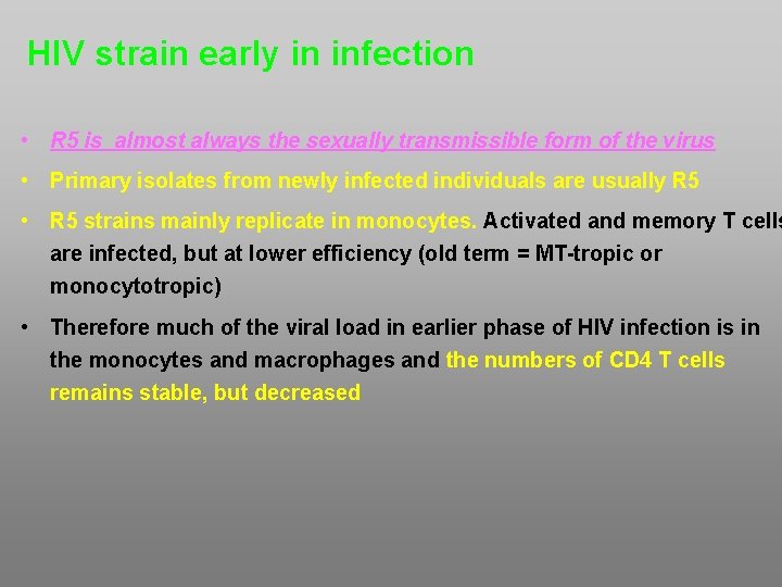 HIV strain early in infection • R 5 is almost always the sexually transmissible
