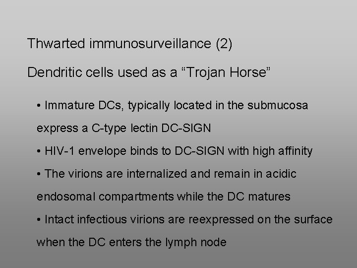 Thwarted immunosurveillance (2) Dendritic cells used as a “Trojan Horse” • Immature DCs, typically