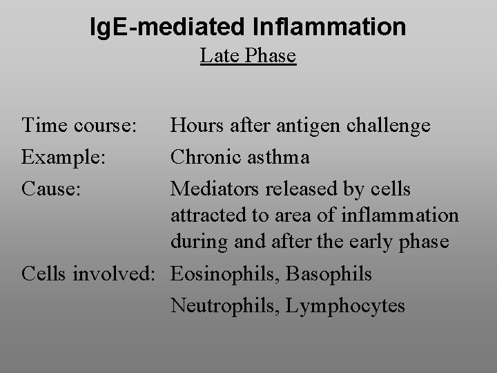 Ig. E-mediated Inflammation Late Phase Time course: Example: Cause: Hours after antigen challenge Chronic