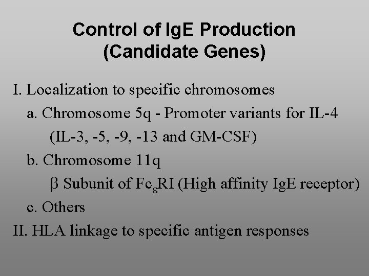 Control of Ig. E Production (Candidate Genes) I. Localization to specific chromosomes a. Chromosome