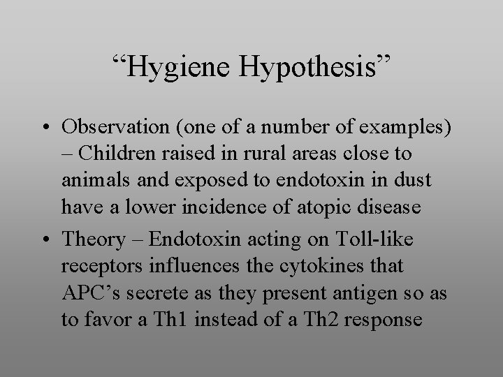 “Hygiene Hypothesis” • Observation (one of a number of examples) – Children raised in