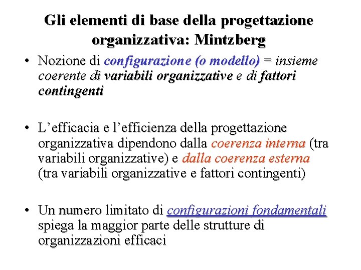 Gli elementi di base della progettazione organizzativa: Mintzberg • Nozione di configurazione (o modello)