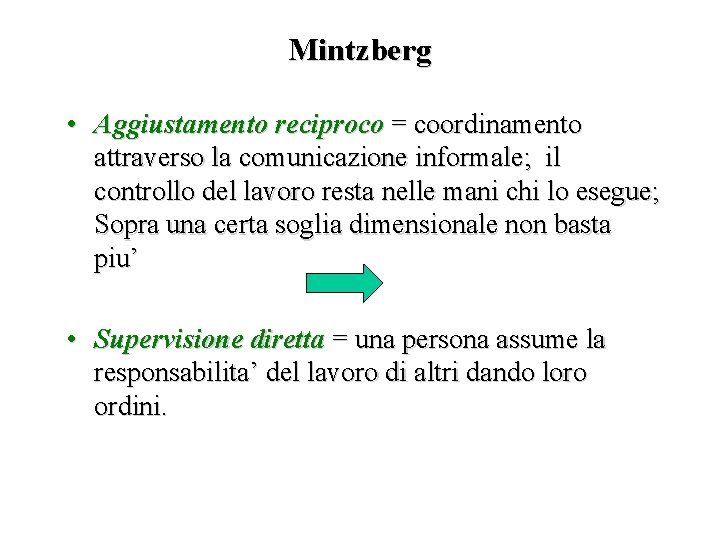 Mintzberg • Aggiustamento reciproco = coordinamento attraverso la comunicazione informale; il controllo del lavoro
