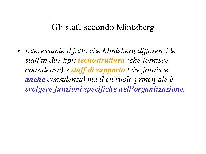 Gli staff secondo Mintzberg • Interessante il fatto che Mintzberg differenzi le staff in