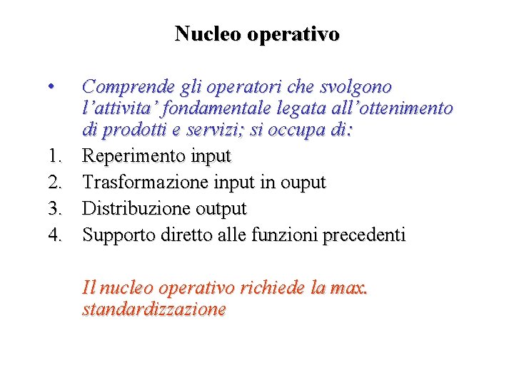 Nucleo operativo • 1. 2. 3. 4. Comprende gli operatori che svolgono l’attivita’ fondamentale