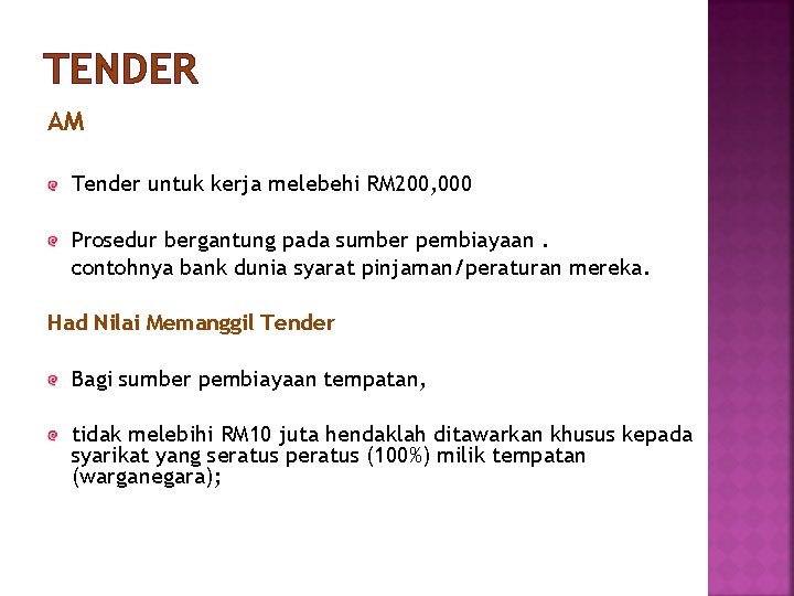 TENDER AM Tender untuk kerja melebehi RM 200, 000 Prosedur bergantung pada sumber pembiayaan.