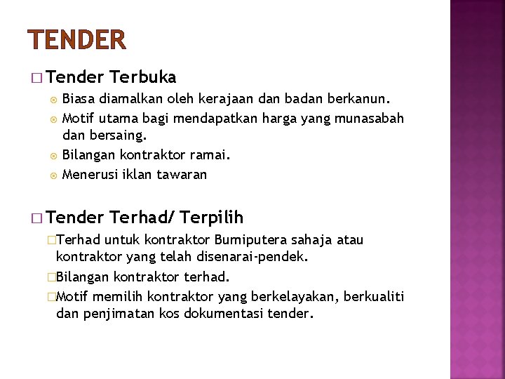 TENDER � Tender Terbuka Biasa diamalkan oleh kerajaan dan badan berkanun. Motif utama bagi