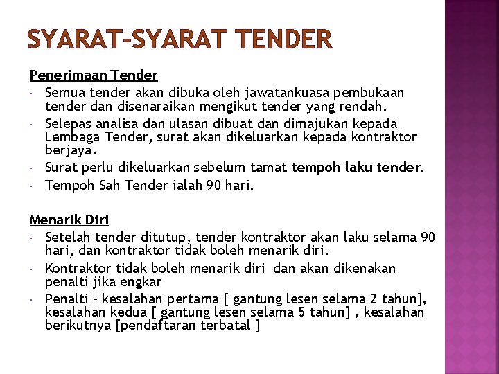 SYARAT-SYARAT TENDER Penerimaan Tender Semua tender akan dibuka oleh jawatankuasa pembukaan tender dan disenaraikan