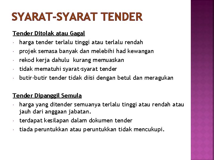 SYARAT-SYARAT TENDER Tender Ditolak atau Gagal harga tender terlalu tinggi atau terlalu rendah projek
