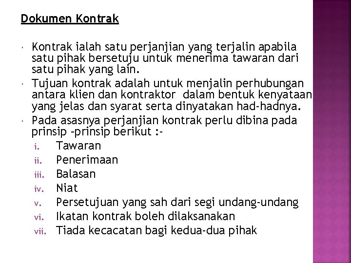 Dokumen Kontrak ialah satu perjanjian yang terjalin apabila satu pihak bersetuju untuk menerima tawaran