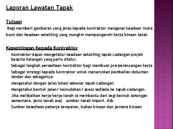 Laporan Lawatan Tapak Tujuan Bagi memberi gambaran yang jelas kepada kontraktor mengenai keadaan muka