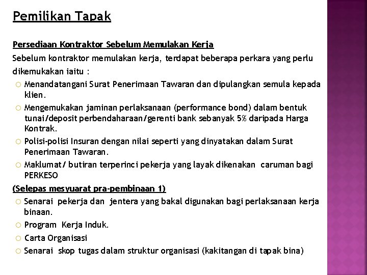 Pemilikan Tapak Persediaan Kontraktor Sebelum Memulakan Kerja Sebelum kontraktor memulakan kerja, terdapat beberapa perkara